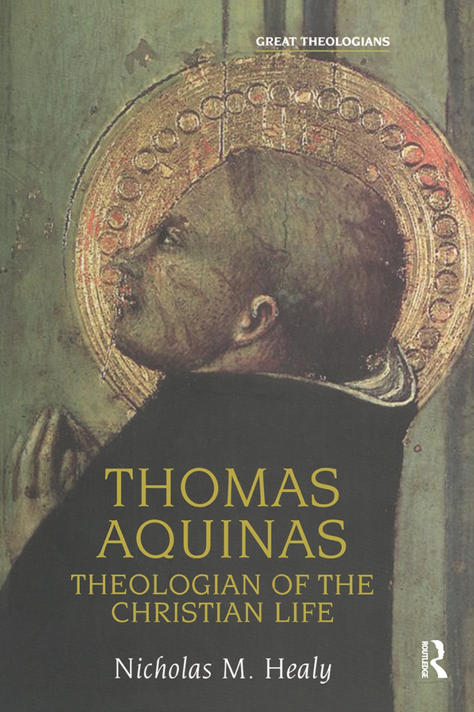 Thomas Aquinas: Theologian of the Christian Life