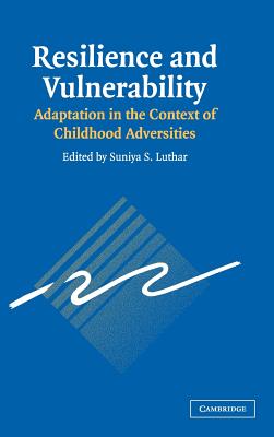 Resilience and Vulnerability: Adaptation in the Context of Childhood Adversities