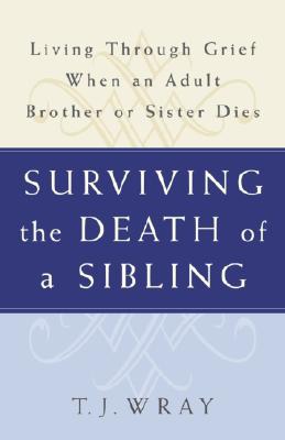 Surviving the Death of a Sibling: Living Through Grief When an Adult Brother or Sister Dies