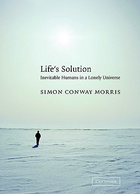 Life’s Solution: Inevitable Humans in a Lonely Universe