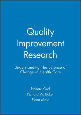 Quality Improvement Research: Understanding the Science of Change in Health Care