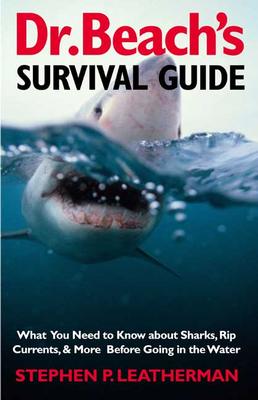 Dr. Beach’s Survival Guide: What You Need to Know about Sharks, Rip Currents, and More Before Going in the Water