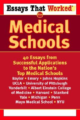 Essays That Worked for Medical School: 40 Essays That Helped Students Get into the Nation’s Top Medical Schools