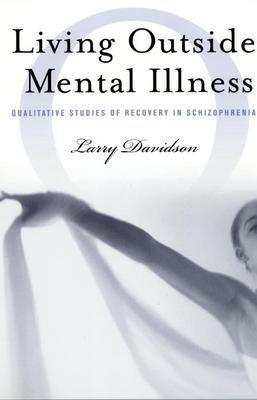 Living Outside Mental Illness: Qualitative Studies of Recovery in Schizophrenia