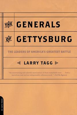 The Generals of Gettysburg: The Leaders of America’s Greatest Battle