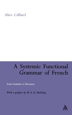 A Systemic Functional Grammar of French: From Grammar to Discourse