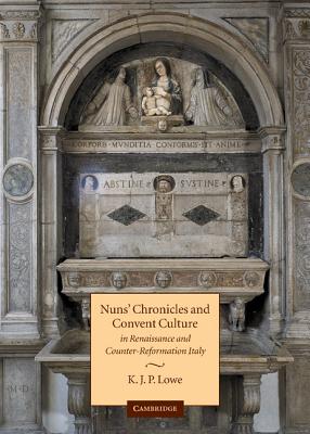 Nuns’ Chronicles and Convent Culture in Renaissance and Counter-Reformation Italy: Women and History Writing in Renaissance and