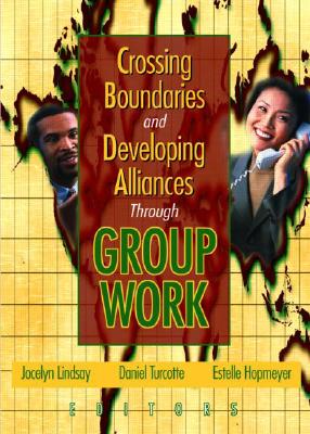 Crossing Boundaries and Developing Alliances Through Group Work