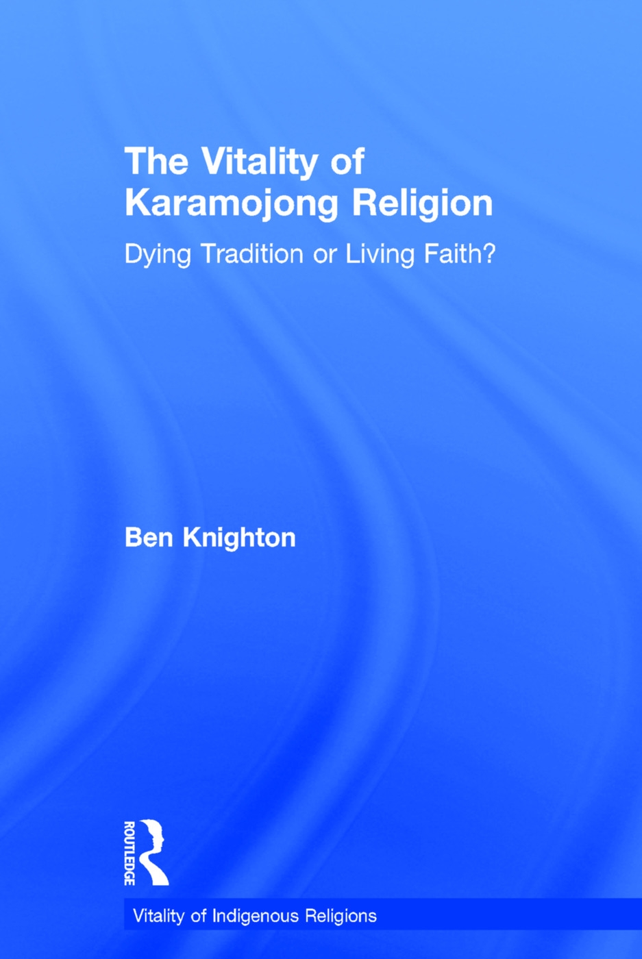 The Vitality of Karamojong Religion: Dying Tradition or Living Faith?
