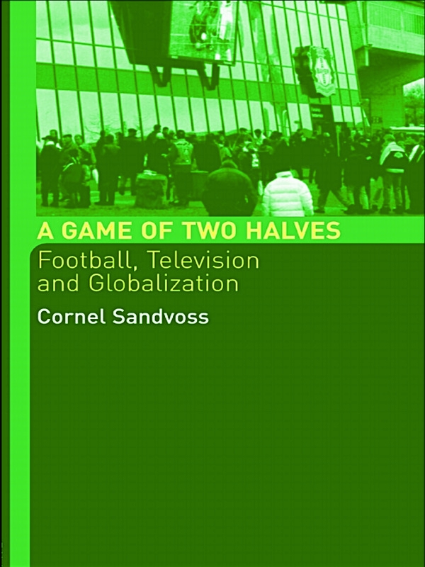 A Game of Two Halves: Football, Television, and Globalisation