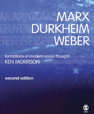 Marx, Durkheim, Weber: Formations of Modern Social Thought