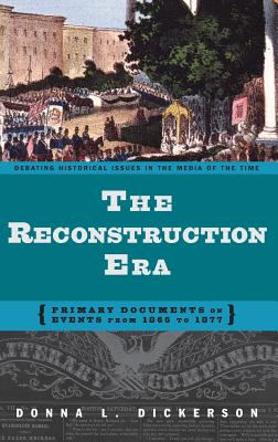 The Reconstruction Era: Primary Documents on Events from 1865 to 1877