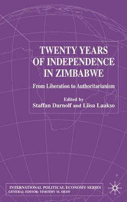 Twenty Years of Independence in Zimbabwe: From Liberation to Authoritarianism