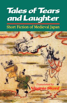 Tales of Tears and Laughter: Short Fiction of Medieval Japan