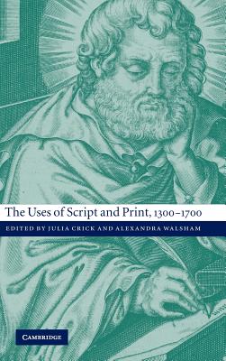 The Uses of Script and Print, 1300 1700