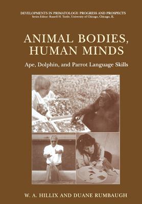 Animal Bodies, Human Minds: Ape, Dolphin, and Parrot Language Skills