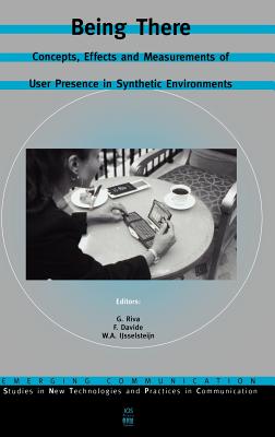 Being There: Concepts, Effects And Measurements of User Presence in Synthetic Environments -emerging Communication