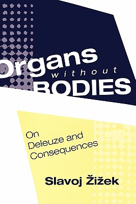 Organs Without Bodies: Deleuze and Consequences