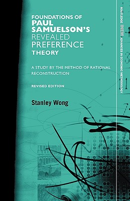 The Foundations of Paul Samuelson’s Revealed Preference Theory: A study by the method of rational reconstruction