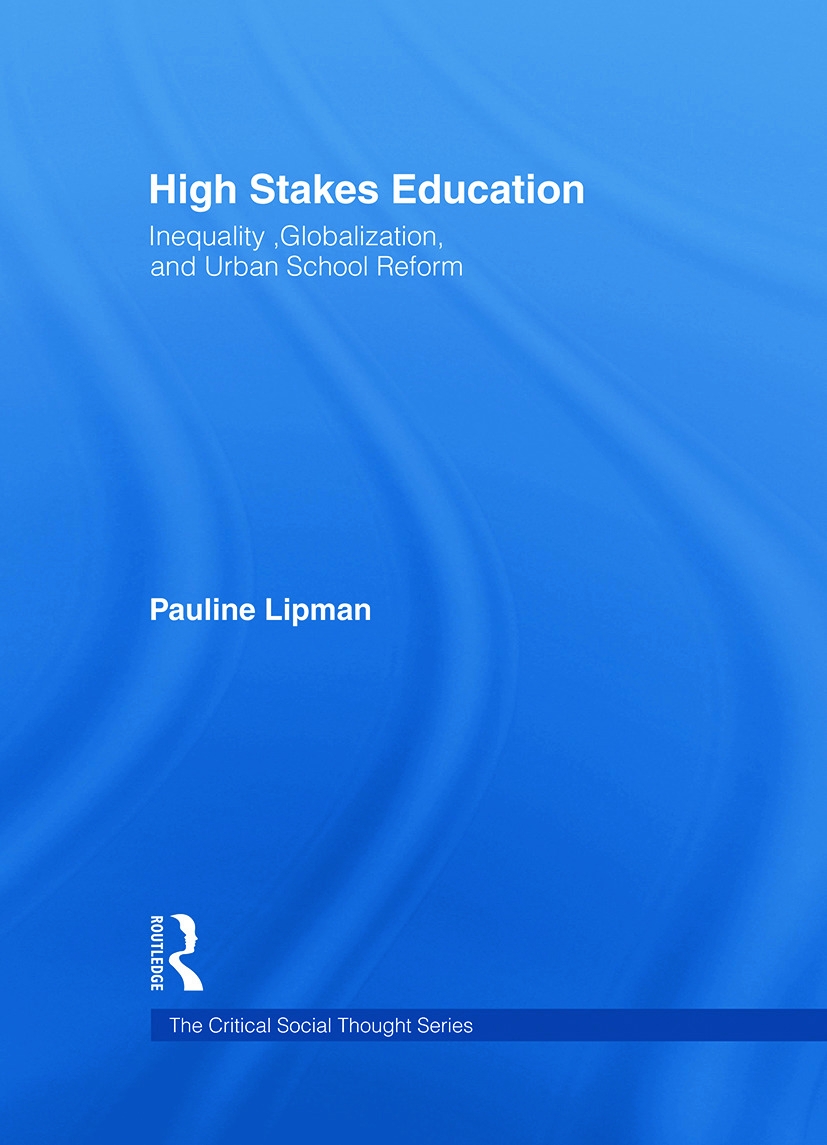 High Stakes Education: Inequality, Globalization, and Urban School Reform