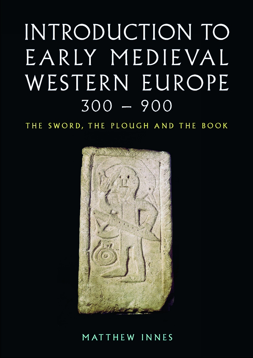 Introduction to Early Medieval Western Europe, 300-900: The Sword, the Plough and the Book