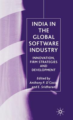 India in the Global Software Industry: Innovation, Firm Strategies and Development