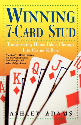 Winning 7-Card Stud: Transforming Home Game Chumps into Casino Killers