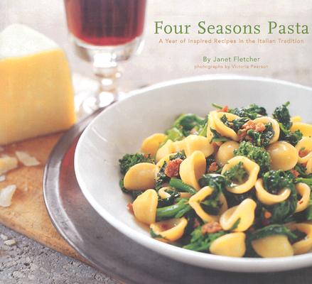 Four Seasons Pasta: A Year of Inspired Sauces in the Italian Tradition