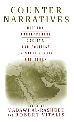 Counter-Narratives: History, Contemporary Society, and Politics in Saudi Arabia and Yemen