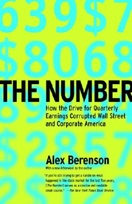 THE NUMBER: How the Drive for Quarterly Earnings Corrupted Wall Street and Corporate America