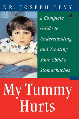 My Tummy Hurts: A Complete Guide to Understanding and Treating Your Child’s Stomachaches