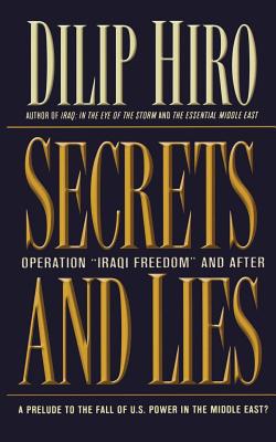 Secrets and Lies: Operation Iraqi Freedom and After: A Prelude to the Fall of U.S. Power in the Middle East?