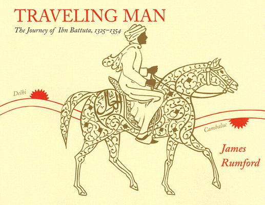 Traveling Man: The Journey of Ibn Battuta, 1325-1354