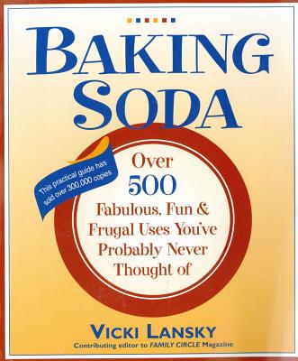 Baking Soda: Over 500 Fabulous, Fun, and Frugal Uses You’ve Probably Never Thought of