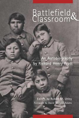 Battlefield and Classroom: Four Decades With the American Indian, 1867-1904