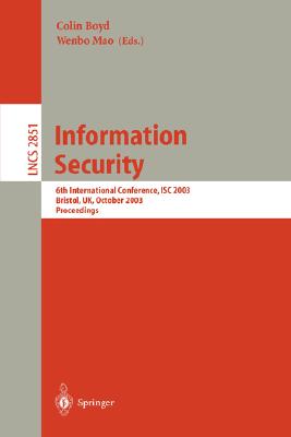 Information Security: 6th International Conference, Isc 2003, Bristol, Uk, October 1-3, 2003 : Proceedings