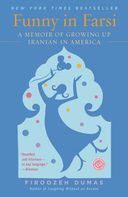 Funny in Farsi: A Memoir of Growing Up Iranian in America