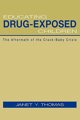 Educating Drug-Exposed Children: The Aftermath of the Crack-Baby Crisis