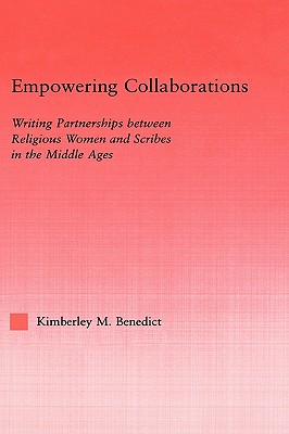 Empowering Collaborations: Writing Partnerships between Religious Women and Scribes in the Middle Ages