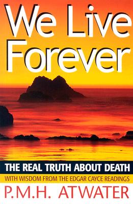 We Live Forever: The Real Truth About Death