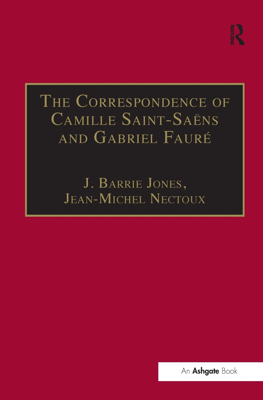 The Correspondence of Camille Saint-Saens and Gabriel Faure