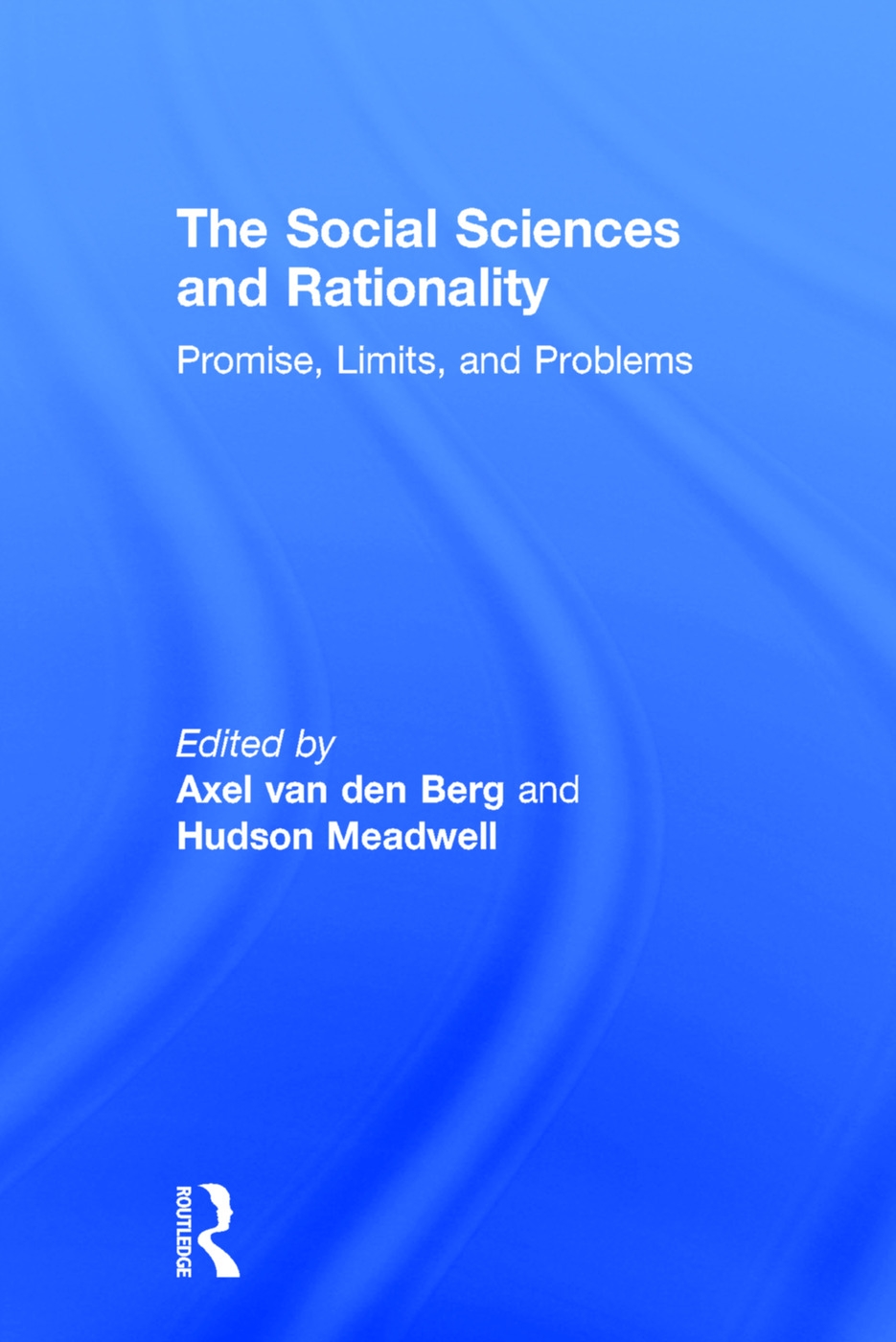 The Social Sciences and Rationality: Promise, Limits, and Problems