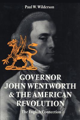 Governor John Wentworth and the American Revolution