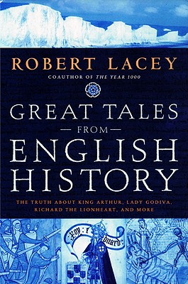 Great Tales from English History: The Truth about King Arthur, Lady Godiva, Richard the Lionheart, and More