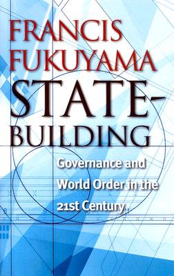 State-Building: Governance and World Order in the 21st Century