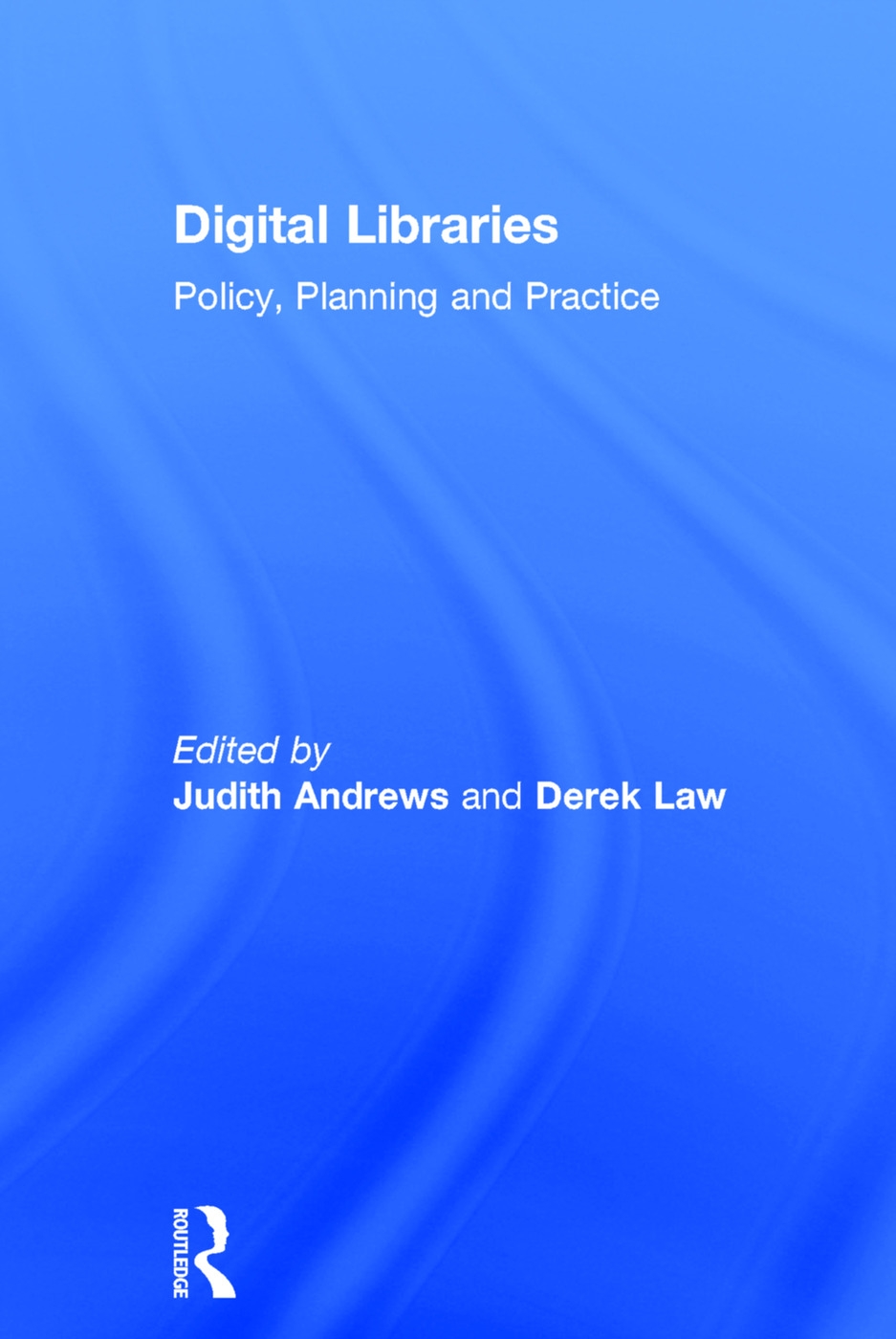 Digital Libraries: Policy, Planning and Practice