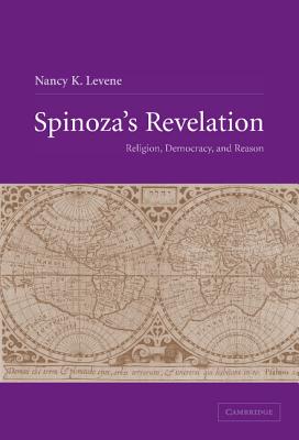 Spinoza’s Revelation: Religion, Democracy, and Reason