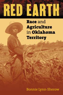 Red Earth: Race and Agriculture in Oklahoma Territory