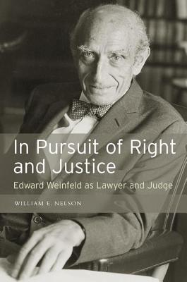 In Persuit of Right and Justice: Edward Wienfeld As Lawyer and Judge