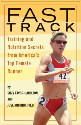 Fast Track: Training and Nutrition Secrets from America’s Top Female Runner